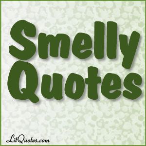 Eight “Smelly” Quotes from Literature | LitQuotes Blog