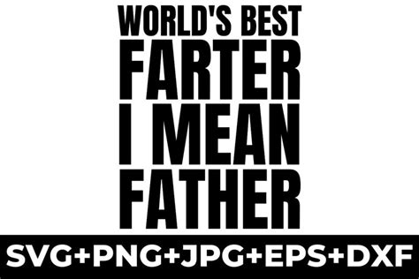 World S Best Farter I Mean Father Svg Png Eps Dxf