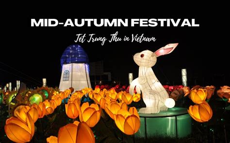 Magical Mid Autumn Festival In Vietnam Idc Travel