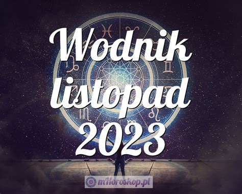 Horoskop Wodnik Listopad Horoskop Miesi Czny