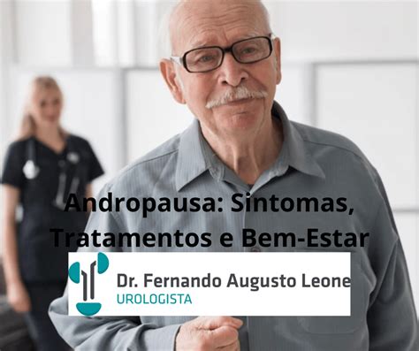 Andropausa Sintomas Tratamentos E Bem Estar Dr Leone UroBH