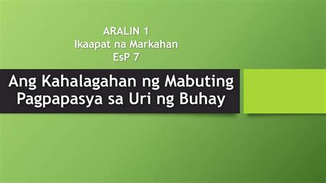 Aralin Ang Kahalagahan Nang Mabuting Pagpapasya Sa Uri Ng Buhay Pptx