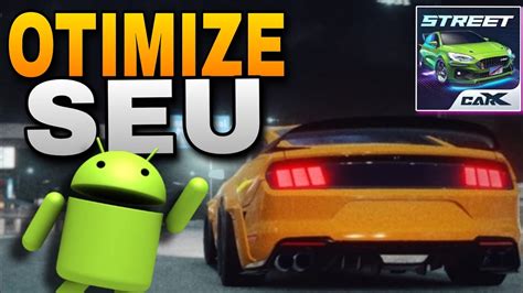 Como Otimizar O Celular Pra Jogar O Carx Street No Android Youtube