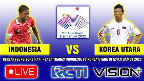 Berlangsung Sore Hari Ini Jadwal Timnas Indonesia U Vs Korea