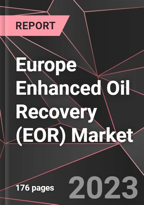 Europe Enhanced Oil Recovery Eor Market Report Market Analysis