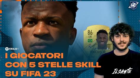 I Giocatori Con Stelle Skill Su Fifa Youtube