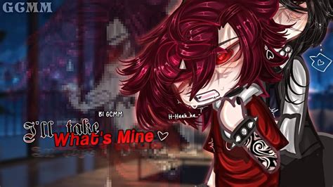 𝐈 𝐥𝐥 𝙏𝙖𝙠𝙚 𝙒𝙝𝙖𝙩 𝙨 𝙈𝙞𝙣𝙚 ᝰ ᐟ BL GAY GCMM GLMM Original Gacha Club