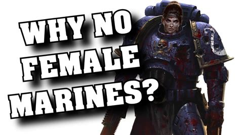 Lets Talk About Female Space Marines In Warhammer 40k Youtube