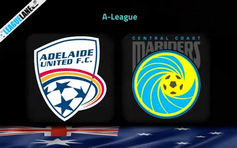 Adelaide United Vs Central Coast Mariners Prediction Preview