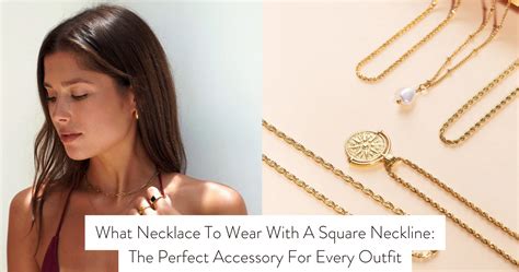 necklace  wear   square neckline  perfect accessory fo