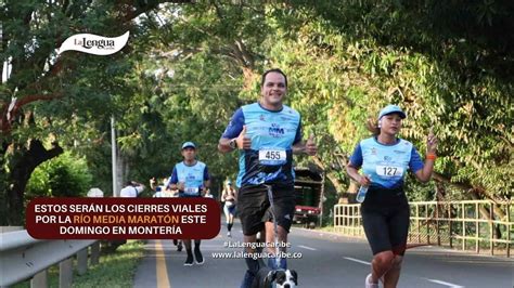 Estos Serán Los Cierres Viales Por La Río Media Maratón Este Domingo En Montería La Lengua Caribe