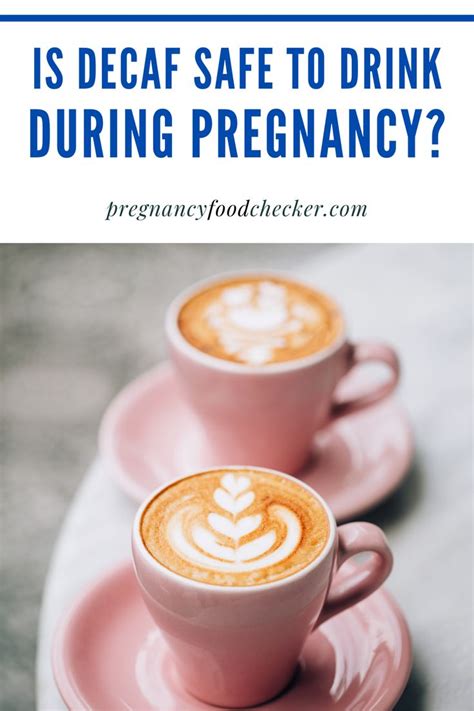 Is Decaf Safe To Drink During Pregnancy Pregnancy Food Pregnancy