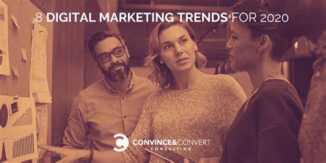 8 Digital Marketing Trends For 2020 Convince And Convert