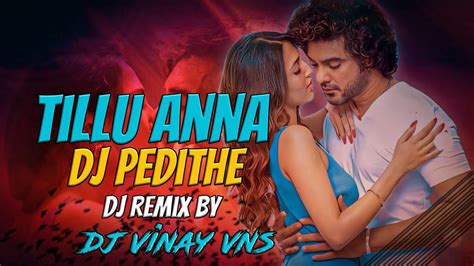 Tillu Anna Dj Pedithe Dj Song Tillu 2 Movie Tillu Anna Dj Pedithe Song Dj 2023 Dj Vinay V