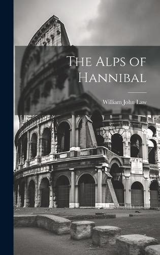 The Alps Of Hannibal By William John Law Waterstones