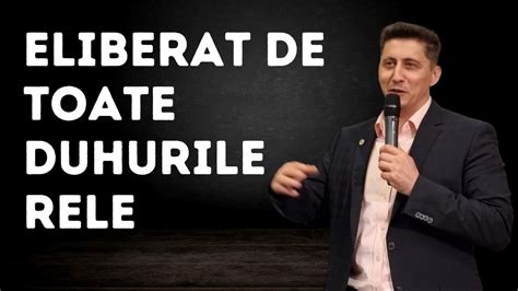 ELIBERAT DE TOATE DUHURILE RELE Pastor Tiberiu Pop YouTube