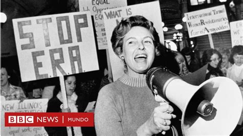 Las Mujeres Que Lucharon Contra La Igualdad De Género Bbc News Mundo