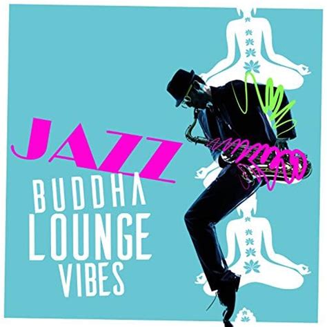 Play Jazz Buddha Lounge Vibes By The Buddha Lounge Ensemble On Amazon