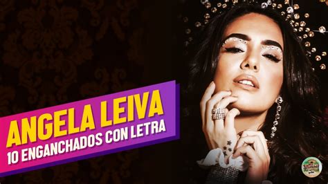 Angela Leiva Enganchados Con Letra Youtube