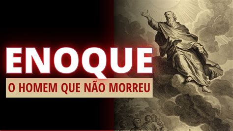 Quem Foi Enoque A Hist Ria De Enoque Na B Blia Youtube