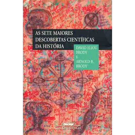 As Sete Maiores Descobertas Cientificas Da Historia Autor David Eliot