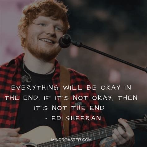 The 28 Best Ed Sheeran Quotes To Cheer Us All Up Mind Roaster