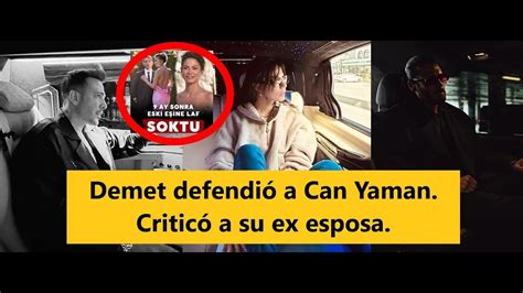 Demet Zdemir Defendi A Can Yaman Critic A Su Ex Esposa Noticia De