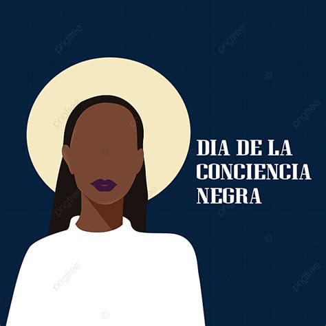 Ilustra O Mulher Dia De La Conciencia Negra Png Dia Da Consci Ncia