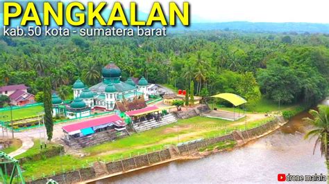 Pangkalan Koto Baru Kabupaten Lima Puluh Kota Sumatera Barat Youtube