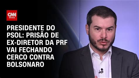 Presidente do PSOL Prisão de ex diretor da PRF vai fechando cerco