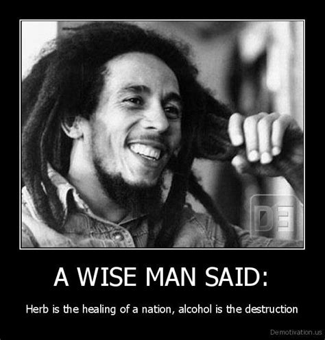 Herb Is The Healing Of A Nation Alcohol Is The Destruction Bob Marley