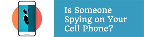 Is Someone Spying On Your Cell Phone How To Tell Stop Them