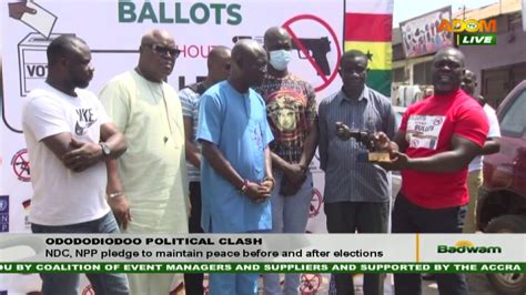 Odododiodoo Clash NDC NPP Pledge To Maintain Peace Before And After