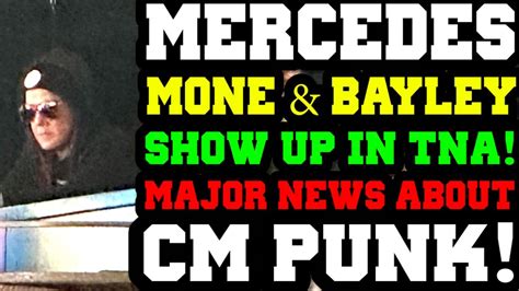 WWE News Mercedes Mone Bayley In TNA CM Punk SET For WWE