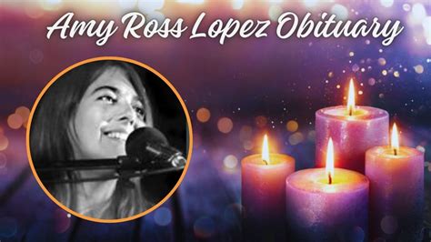 Amy Ross Lopez Obituary What Is Her Cause Of Death