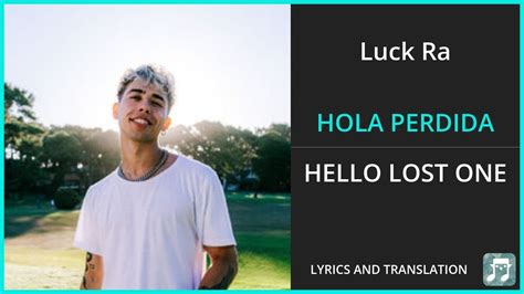 Luck Ra Hola Perdida Lyrics English Translation Ft Khea Spanish