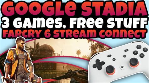 Stadia News 3 New Games Free Stuff Farcry 6 Exclusive Stadia