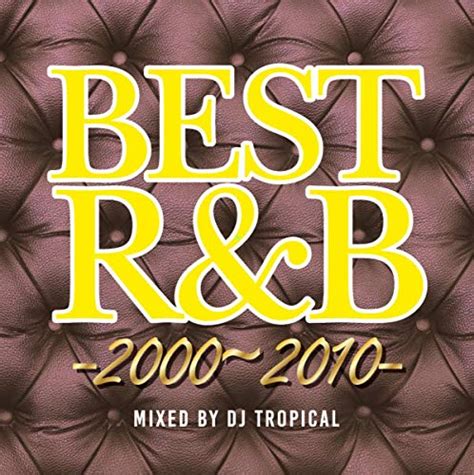 Amazon Music Dj Tropicalのベストrandb 2000～2010 Jp