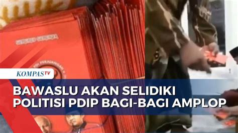 Buntut Politisi Pdip Bagi Amplop Di Rumah Ibadah Bawaslu Pastikan Akan