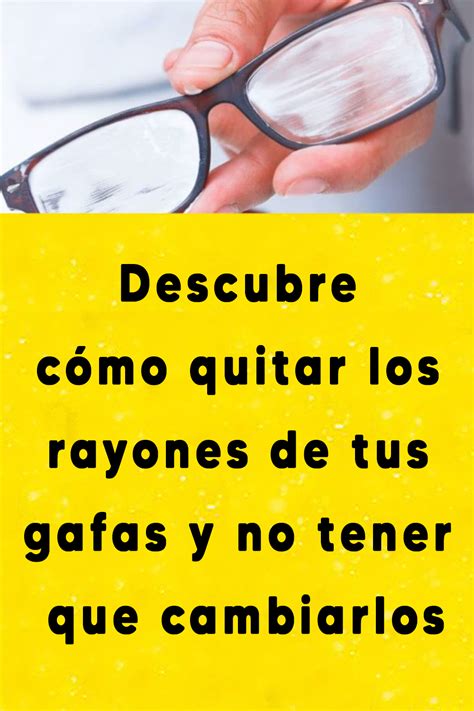 Descubre C Mo Quitar Los Rayones De Tus Gafas Y No Tener Que Cambiarlos