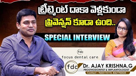 Focus Dental Care Dr Ajay Krishna Full Episode Journalist Anjali