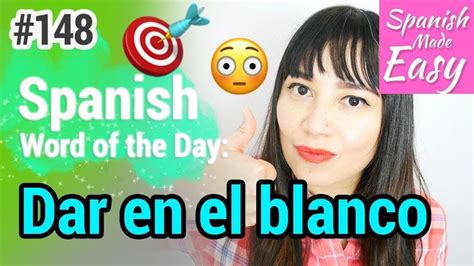 Spanish Lesson Dar En El Blanco Spanish Word Of The Day Spanish