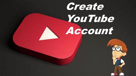 How To Create A Youtube Account Creating A Youtube Account A Step