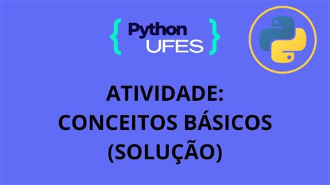 Python UFES Atividade de Conceitos Básicos Solução YouTube