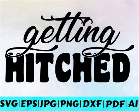 Getting Hitched Svg Bachelorette Svg Bachelorette Party Wedding Svg