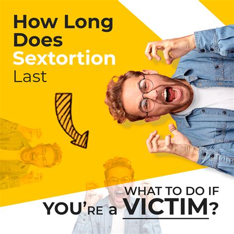 How Long Does Sextortion Last And What To Do If Youre A Victim