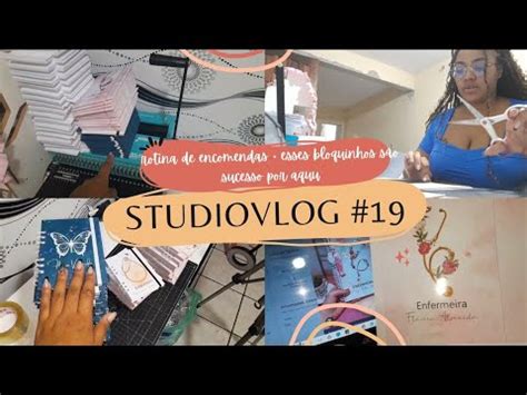 STUDIOVLOG 19 ESSES BLOQUINHOS SÃO SUCESSO ROTINA DE ENCOMENDAS