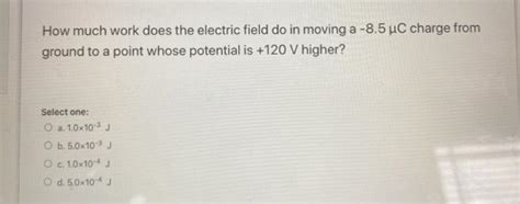 Solved How Much Work Does The Electric Field Do In Moving A Chegg