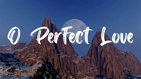 O Perfect Love Hymn [with Lyrics] Youtube