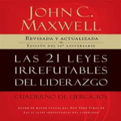 Las 21 Leyes Irrefutables Del Liderazgo John Maxwell En Audiolibros